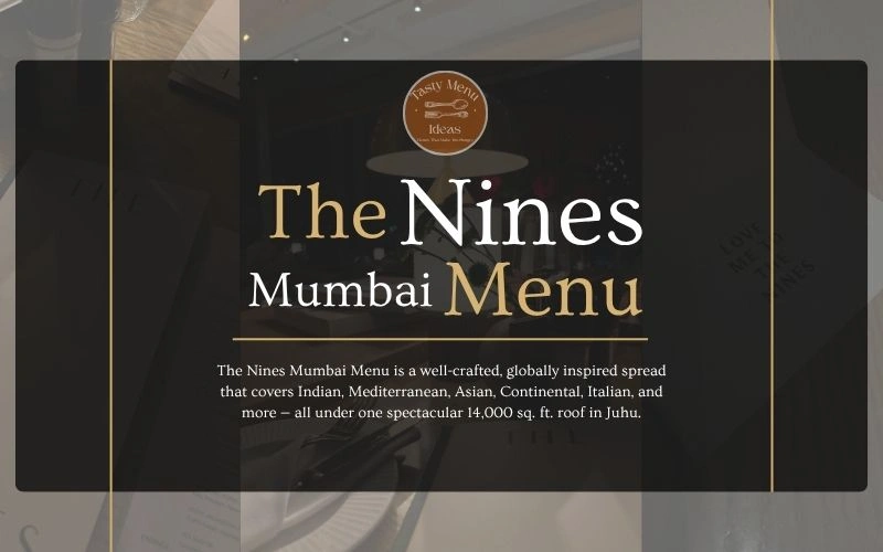The Nines Mumbai Menu: 7 Brilliant Dishes You Must Try The Nines Mumbai Menu